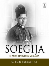 Image of SOEGIJA (Si Anak Betlehem van Java)